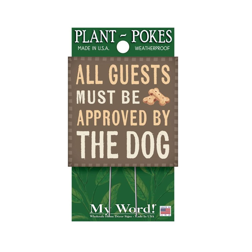 My Word 77807 All Guests Must Be Approved By The Dog Plant Pokes, 4 Inch